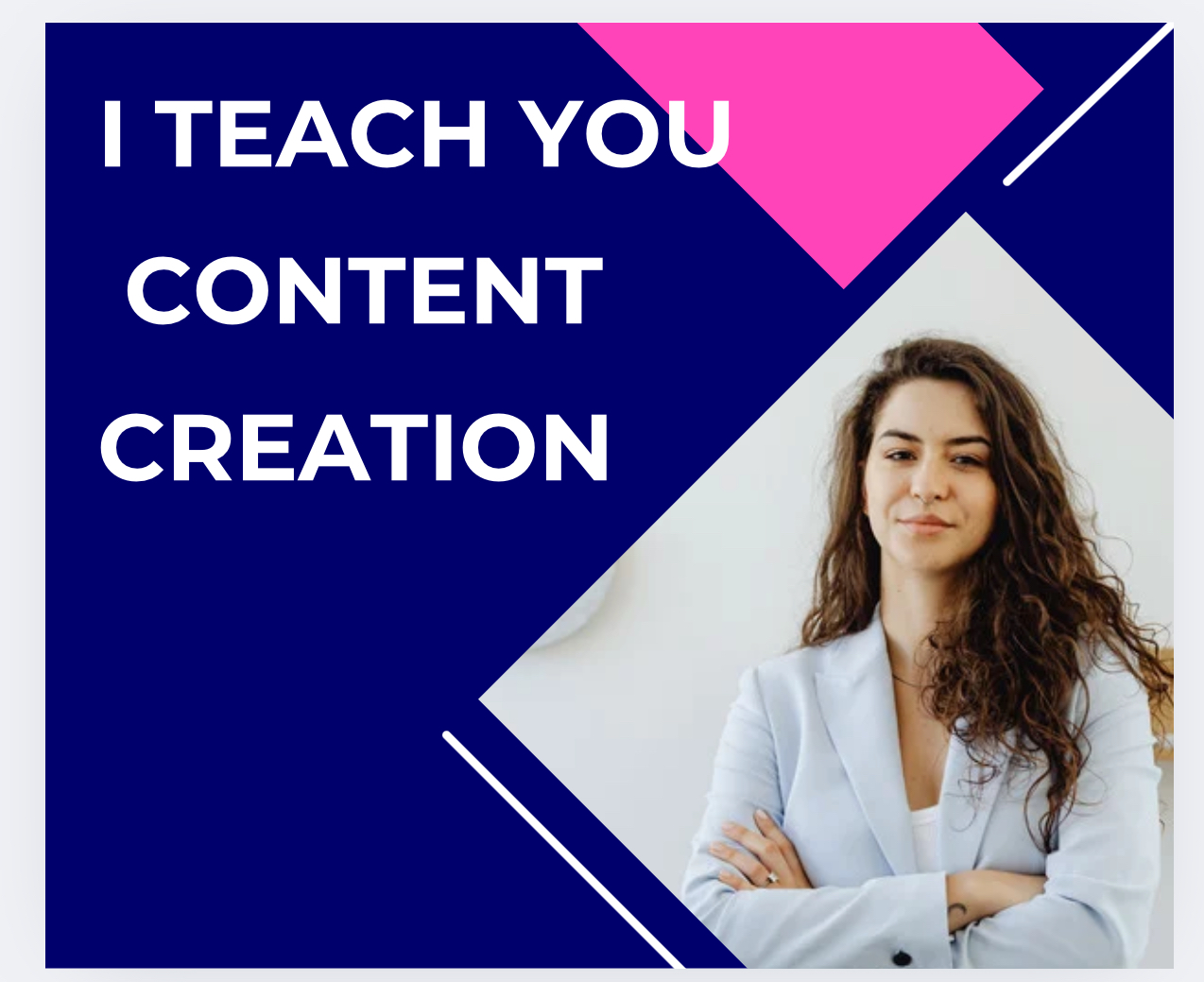 I CAN TEACH YOU CONTENT CREATION